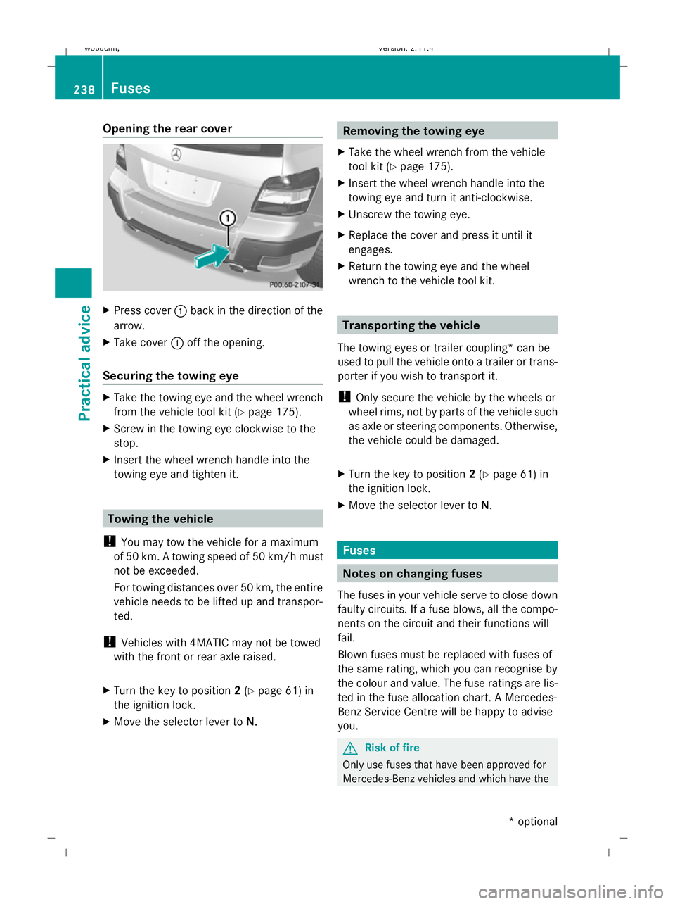 MERCEDES-BENZ GLK SUV 2008  Owners Manual Opening the rear cover
X
Press cover :back in the direction of the
arrow.
X Take cover :off the opening.
Securing the towing eye X
Take the towing eye and the wheel wrench
from the vehicle tool kit (Y