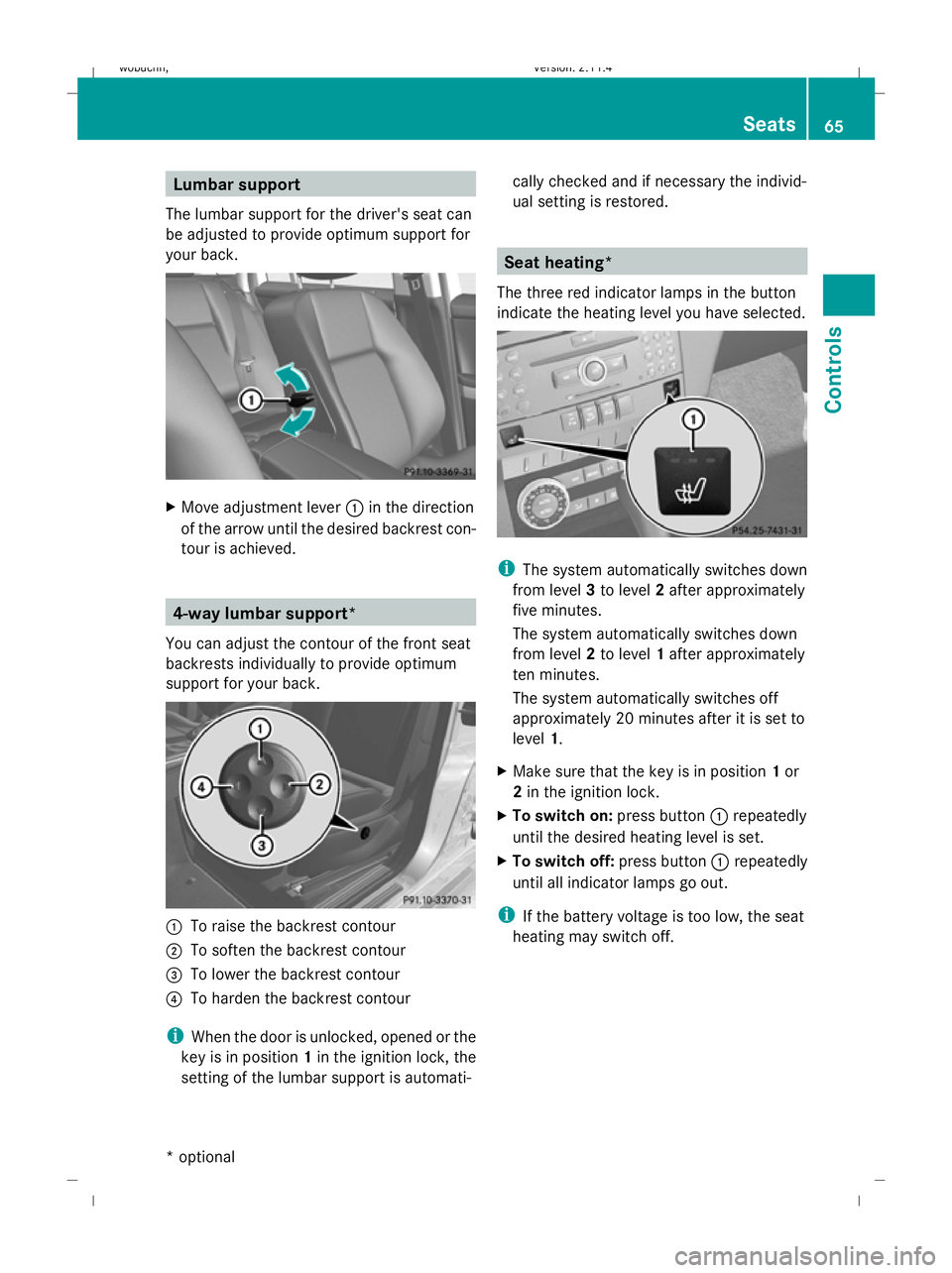 MERCEDES-BENZ GLK SUV 2008  Owners Manual Lumbar support
The lumbar support for the driver's seat can
be adjusted to provide optimum support for
your back. X
Move adjustment lever :in the direction
of the arrow until the desired backrest 