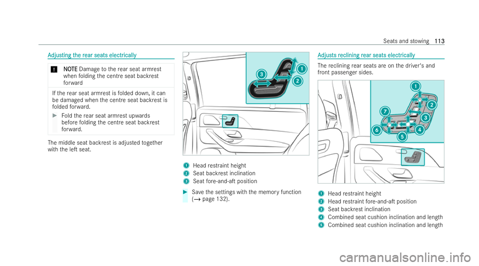MERCEDES-BENZ GLS SUV 2021  Owners Manual A
A
djus
djus ting t
ting t he r
he rear seats electr
ear seats electr ically
ically *
N
NOOTE
TE Damage tothere ar seat armrest
when folding the centre seat backrest
fo rw ard If
th ere ar seat armre
