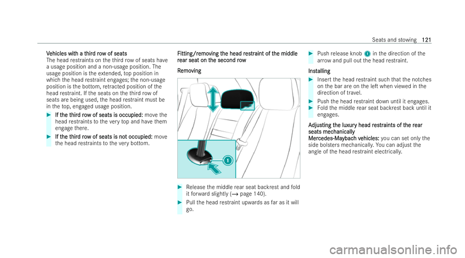 MERCEDES-BENZ GLS SUV 2021 Owners Manual V
V
ehicles wit
ehicles wit h a t
h a thir
hirdro
d ro w of seats
w of seats
The head restraints on theth ird row of seats ha ve
a usage position and a non-usage position. The
usage position is theex MERCEDES-BENZ GLS SUV 2021 Owners Manual V
V
ehicles wit
ehicles wit h a t
h a thir
hirdro
d ro w of seats
w of seats
The head restraints on theth ird row of seats ha ve
a usage position and a non-usage position. The
usage position is theex