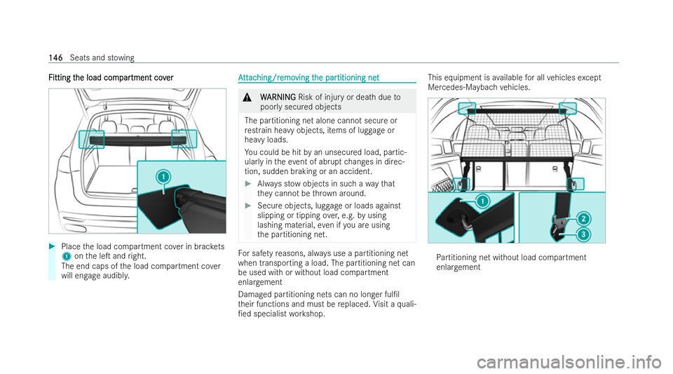 MERCEDES-BENZ GLS SUV 2021 Owners Manual F
F
itting t
itting t he load com
he load com par
partment cov
tment cov er
er #
Place the load compartment co ver in brac kets
1 onthe leT and right.
The end caps of the load compartment co ver
will MERCEDES-BENZ GLS SUV 2021 Owners Manual F
F
itting t
itting t he load com
he load com par
partment cov
tment cov er
er #
Place the load compartment co ver in brac kets
1 onthe leT and right.
The end caps of the load compartment co ver
will