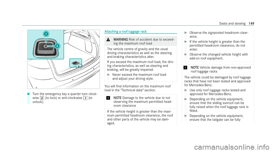 MERCEDES-BENZ GLS SUV 2021 Owners Manual #
Turn the emer gency key a quarter turn cloc k-
wise 2(to lock) or anti-clockwise 1(to
unlock). A
A
tt
tt ac
ac hing a r
hing a r oof lugg
oof lugg ag
age r
e r ack
ack &
W
WARNING
ARNING Risk of acc MERCEDES-BENZ GLS SUV 2021 Owners Manual #
Turn the emer gency key a quarter turn cloc k-
wise 2(to lock) or anti-clockwise 1(to
unlock). A
A
tt
tt ac
ac hing a r
hing a r oof lugg
oof lugg ag
age r
e r ack
ack &
W
WARNING
ARNING Risk of acc
