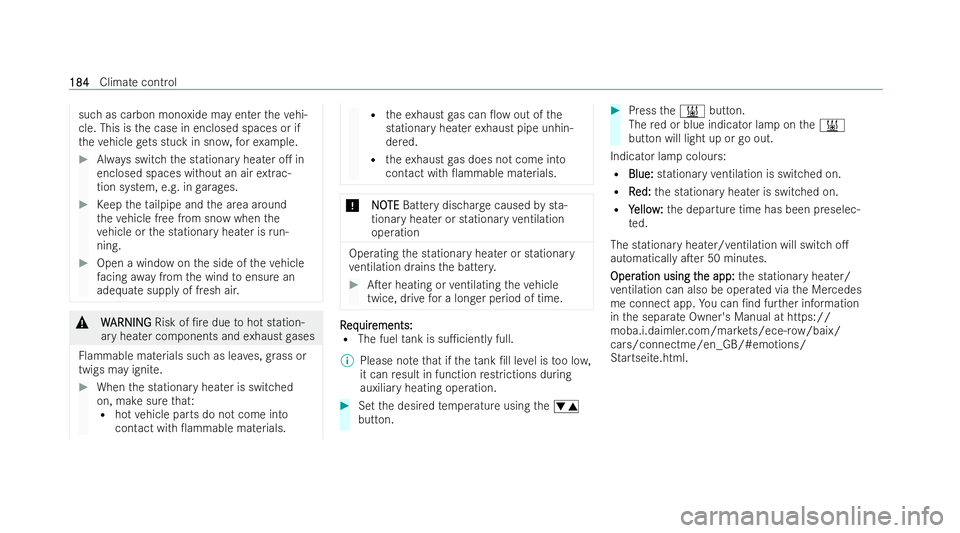 MERCEDES-BENZ GLS SUV 2021 Owners Manual such as carbon monoxide may enter
theve hi-
cle. This is the case in enclosed spaces or if
th eve hicle gets stuck in sno w,forex ample. #
Always switch the stationary heater o. in
enclosed spaces wi MERCEDES-BENZ GLS SUV 2021 Owners Manual such as carbon monoxide may enter
theve hi-
cle. This is the case in enclosed spaces or if
th eve hicle gets stuck in sno w,forex ample. #
Always switch the stationary heater o. in
enclosed spaces wi