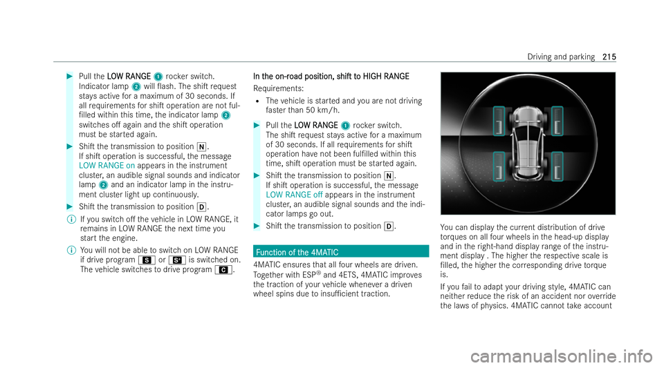 MERCEDES-BENZ GLS SUV 2021 Owners Manual #
Pull the LLO
O W RAN
W RAN GE
GE1 rock er switch.
Indicator lamp 2will 0ash. The shiT requ est
st ay s active for a maximum of 30 seconds. If
all requ irements for shiT operation are not ful-
/l MERCEDES-BENZ GLS SUV 2021 Owners Manual #
Pull the LLO
O W RAN
W RAN GE
GE1 rock er switch.
Indicator lamp 2will 0ash. The shiT requ est
st ay s active for a maximum of 30 seconds. If
all requ irements for shiT operation are not ful-
/l