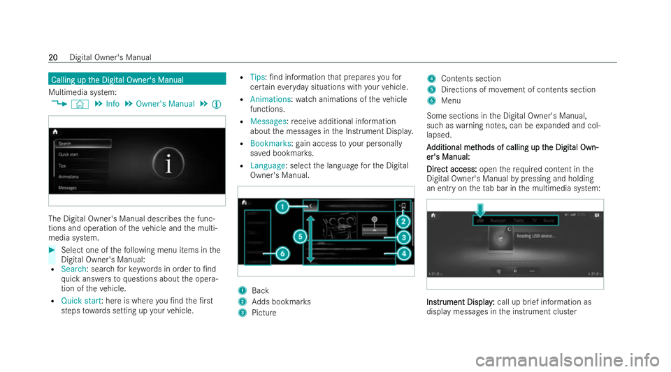 MERCEDES-BENZ GLS SUV 2021  Owners Manual Calling up t
Calling up t
he Digit
he Digital Owner's Manual
al Owner's Manual
Multimedia system: 4 © 5
Info 5
Owner's Manual 5
Õ The Digital Owner's Manual describes
the func-
tions