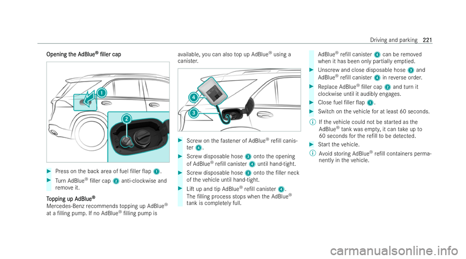 MERCEDES-BENZ GLS SUV 2021 Owners Manual Opening t
Opening t
he A
he AdBlue
dBlue ®
®
/ller
/ller cap
cap #
Press on the back area of fuel /ller 0ap 1.#
Turn AdBlue ®
/ller cap 2anti-clockwise and
re mo veit.
T
T opping up A
opping u MERCEDES-BENZ GLS SUV 2021 Owners Manual Opening t
Opening t
he A
he AdBlue
dBlue ®
®
/ller
/ller cap
cap #
Press on the back area of fuel /ller 0ap 1.#
Turn AdBlue ®
/ller cap 2anti-clockwise and
re mo veit.
T
T opping up A
opping u