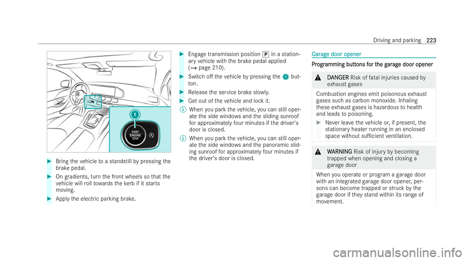 MERCEDES-BENZ GLS SUV 2021 Owners Manual #
Bring theve hicle toa standstill bypressing the
brake pedal. #
Ongradients, turn the front wheels so that the
ve hicle will rollto wa rdsth eke rb if it starts
moving. #
Apply the electric parking b MERCEDES-BENZ GLS SUV 2021 Owners Manual #
Bring theve hicle toa standstill bypressing the
brake pedal. #
Ongradients, turn the front wheels so that the
ve hicle will rollto wa rdsth eke rb if it starts
moving. #
Apply the electric parking b