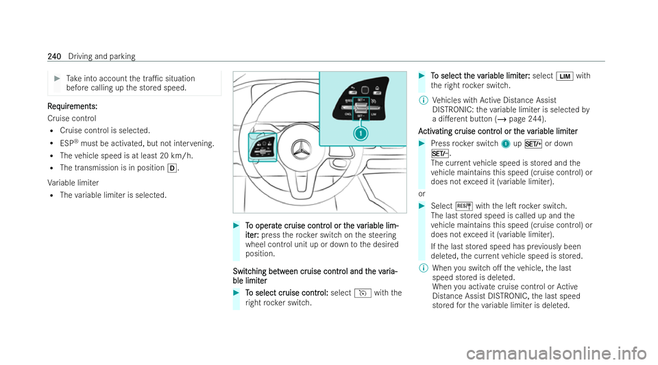 MERCEDES-BENZ GLS SUV 2021 Owners Manual #
Take into account the tra1c situation
before calling up the stored speed. R
R
eq
eq uir
uir ements:
ements:
Cruise control R Cruise control is selected.
R ESP ®
must be activated, but not inter ve MERCEDES-BENZ GLS SUV 2021 Owners Manual #
Take into account the tra1c situation
before calling up the stored speed. R
R
eq
eq uir
uir ements:
ements:
Cruise control R Cruise control is selected.
R ESP ®
must be activated, but not inter ve