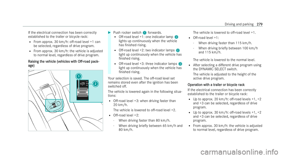 MERCEDES-BENZ GLS SUV 2021 Owners Manual If
th e electrical connection has been cor rectly
es tablished tothe trailer or bicycle rack:
R From appr ox. 30 km/h: o.- road le vel +1 can
be selected, rega rdless of drive prog ram.
R From appr o MERCEDES-BENZ GLS SUV 2021 Owners Manual If
th e electrical connection has been cor rectly
es tablished tothe trailer or bicycle rack:
R From appr ox. 30 km/h: o.- road le vel +1 can
be selected, rega rdless of drive prog ram.
R From appr o