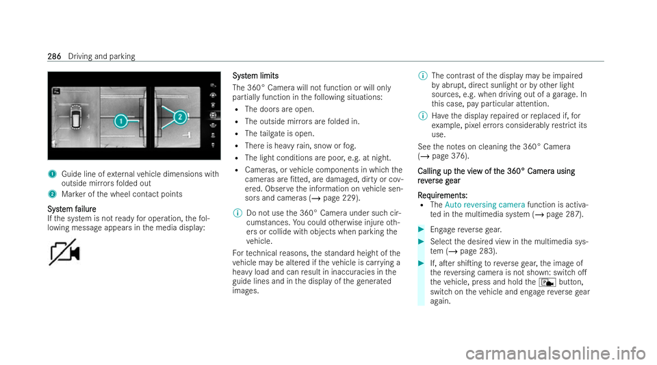 MERCEDES-BENZ GLS SUV 2021 Owners Manual 1
Guide line of extern al vehicle dimensions with
outside mir rors folded out
2 Marker of the wheel contact points
Syst
Syst em f
em f ailure
ailure
If th e system is not ready for operation, thefo l- MERCEDES-BENZ GLS SUV 2021 Owners Manual 1
Guide line of extern al vehicle dimensions with
outside mir rors folded out
2 Marker of the wheel contact points
Syst
Syst em f
em f ailure
ailure
If th e system is not ready for operation, thefo l-