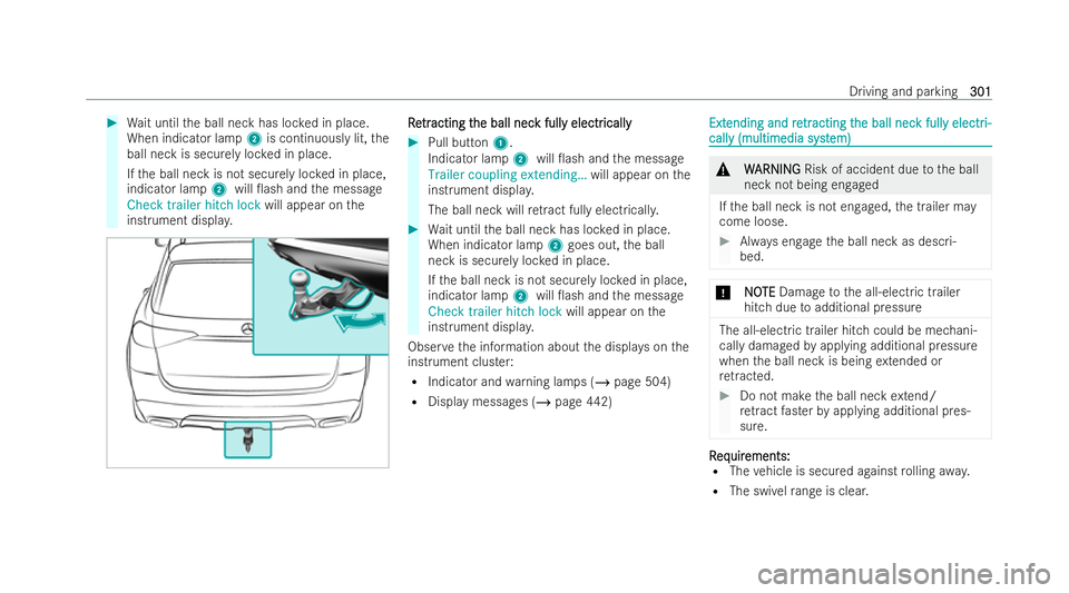 MERCEDES-BENZ GLS SUV 2021 Owners Manual #
Wait until the ball neck has loc ked in place.
When indicator lamp 2is continuously lit, the
ball neck is securely loc ked in place.
If th e ball neck is not securely loc ked in place,
indicator lam MERCEDES-BENZ GLS SUV 2021 Owners Manual #
Wait until the ball neck has loc ked in place.
When indicator lamp 2is continuously lit, the
ball neck is securely loc ked in place.
If th e ball neck is not securely loc ked in place,
indicator lam