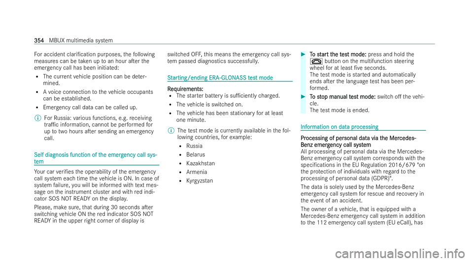 MERCEDES-BENZ GLS SUV 2021 Owners Manual Fo
r accident clari/cation purposes, thefo llowing
measures can be take n up toan hour aTer the
emer gency call has been initia ted:
R The cur rent vehicle position can be de ter-
mined.
R Avo ice c MERCEDES-BENZ GLS SUV 2021 Owners Manual Fo
r accident clari/cation purposes, thefo llowing
measures can be take n up toan hour aTer the
emer gency call has been initia ted:
R The cur rent vehicle position can be de ter-
mined.
R Avo ice c