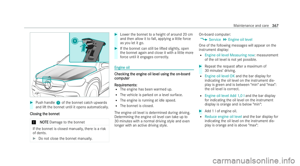 MERCEDES-BENZ GLS SUV 2021 Owners Manual #
Push handle 1ofthe bonnet catch upwards
and liT the bonnet until it opens automaticall y.
Closing t
Closing t he bonnet
he bonnet
* NO
NOTE
TEDamage tothe bonnet If
th e bonnet is closed manuall y, MERCEDES-BENZ GLS SUV 2021 Owners Manual #
Push handle 1ofthe bonnet catch upwards
and liT the bonnet until it opens automaticall y.
Closing t
Closing t he bonnet
he bonnet
* NO
NOTE
TEDamage tothe bonnet If
th e bonnet is closed manuall y,