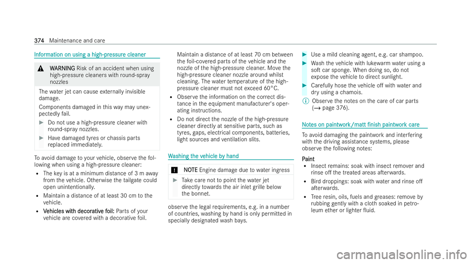 MERCEDES-BENZ GLS SUV 2021 Owners Manual Inf
Inf
or
ormation on using a high-pr
mation on using a high-pr essur
essure cleaner
e cleaner &
W
WARNING
ARNING Risk of an accident when using
high-pressure cleaners with round-spr ay
nozzles
The w MERCEDES-BENZ GLS SUV 2021 Owners Manual Inf
Inf
or
ormation on using a high-pr
mation on using a high-pr essur
essure cleaner
e cleaner &
W
WARNING
ARNING Risk of an accident when using
high-pressure cleaners with round-spr ay
nozzles
The w