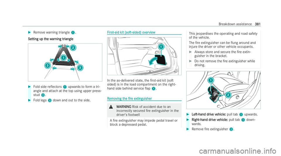 MERCEDES-BENZ GLS SUV 2021 Owners Manual #
Remo vewarning triangle 1.
Se
Se tting up t
tting up t he w
he war
arning tr
ning tr iangle
iangle #
Fold side re0ectors 1upwards toform a tri-
angle and attach at theto p using upper press-
stud 2 MERCEDES-BENZ GLS SUV 2021 Owners Manual #
Remo vewarning triangle 1.
Se
Se tting up t
tting up t he w
he war
arning tr
ning tr iangle
iangle #
Fold side re0ectors 1upwards toform a tri-
angle and attach at theto p using upper press-
stud 2