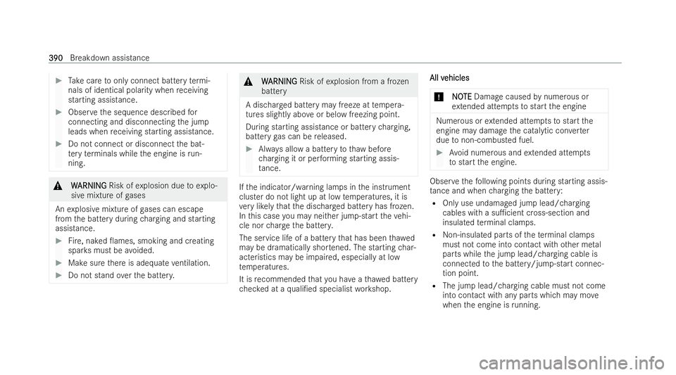 MERCEDES-BENZ GLS SUV 2021 Owners Manual #
Take care toonly connect battery term i-
nals of identical polarity when receiving
starting assistance. #
Obser vethe sequence described for
connecting and disconnecting the jump
leads when receivin MERCEDES-BENZ GLS SUV 2021 Owners Manual #
Take care toonly connect battery term i-
nals of identical polarity when receiving
starting assistance. #
Obser vethe sequence described for
connecting and disconnecting the jump
leads when receivin