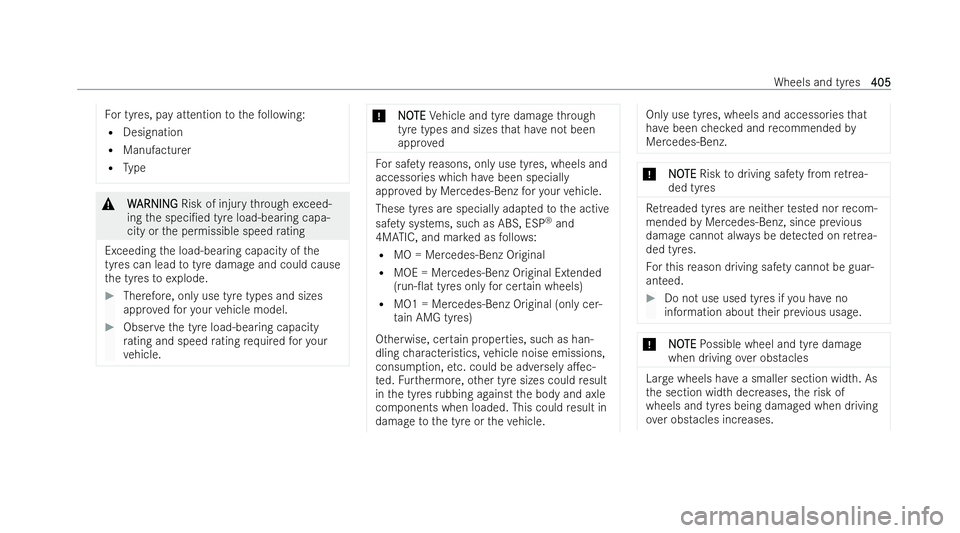 MERCEDES-BENZ GLS SUV 2021 Owners Manual Fo
r tyres, pay attention tothefo llowing:
R Designation
R Manufacturer
R Type &
W
WARNING
ARNING Risk of inju rythro ugh exceed-
ing the speci/ed tyre load-bearing capa-
city or the permissible spee MERCEDES-BENZ GLS SUV 2021 Owners Manual Fo
r tyres, pay attention tothefo llowing:
R Designation
R Manufacturer
R Type &
W
WARNING
ARNING Risk of inju rythro ugh exceed-
ing the speci/ed tyre load-bearing capa-
city or the permissible spee