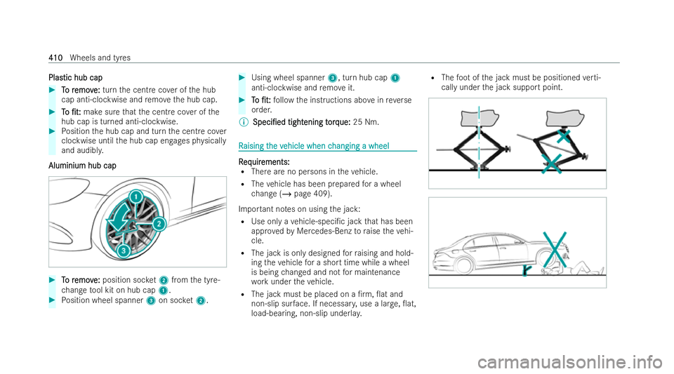 MERCEDES-BENZ GLS SUV 2021 Owners Manual Plas
Plastic hub cap
tic hub cap #
T
To r
o r emov
emov e:
e:turn the centre co ver of the hub
cap anti-clockwise and remo vethe hub cap. #
T To o /t:
/t: make sure that the centre co ver of the
hub MERCEDES-BENZ GLS SUV 2021 Owners Manual Plas
Plastic hub cap
tic hub cap #
T
To r
o r emov
emov e:
e:turn the centre co ver of the hub
cap anti-clockwise and remo vethe hub cap. #
T To o /t:
/t: make sure that the centre co ver of the
hub