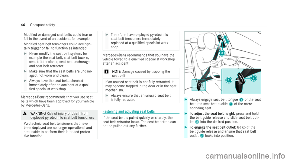 MERCEDES-BENZ GLS SUV 2021 Owners Manual Modi/ed or damaged seat belts could
tear or
fa il in theeve nt of an accident, forex ample.
Modi/ed seat belt tensioners could acciden-
ta lly trigger or failto function as intended. #
Never modify MERCEDES-BENZ GLS SUV 2021 Owners Manual Modi/ed or damaged seat belts could
tear or
fa il in theeve nt of an accident, forex ample.
Modi/ed seat belt tensioners could acciden-
ta lly trigger or failto function as intended. #
Never modify