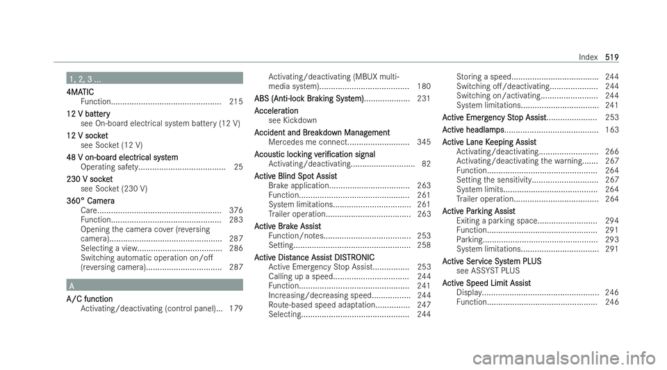 MERCEDES-BENZ GLS SUV 2021 Owners Manual 1, 2, 3 ...
1, 2, 3 ...
4MA
4MA TIC
TIC
Fu nction................................................ 215
12 V batt 12 V batt ery ery
see On-board electrical system bat tery (12 V)
12 V soc ket
12 V soc k MERCEDES-BENZ GLS SUV 2021 Owners Manual 1, 2, 3 ...
1, 2, 3 ...
4MA
4MA TIC
TIC
Fu nction................................................ 215
12 V batt 12 V batt ery ery
see On-board electrical system bat tery (12 V)
12 V soc ket
12 V soc k