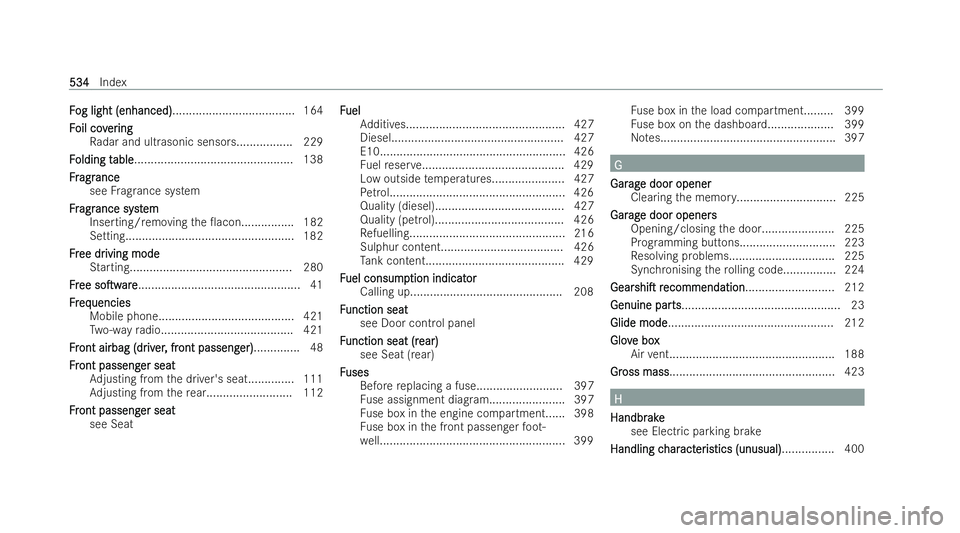 MERCEDES-BENZ GLS SUV 2021 Owners Manual F
F
og light (enhanced)
og light (enhanced) .................................... .164
F
F oil cov
oil cov er
ering
ing
Ra dar and ultrasonic sensor s................. 229
F
F olding t
olding t able
ab MERCEDES-BENZ GLS SUV 2021 Owners Manual F
F
og light (enhanced)
og light (enhanced) .................................... .164
F
F oil cov
oil cov er
ering
ing
Ra dar and ultrasonic sensor s................. 229
F
F olding t
olding t able
ab