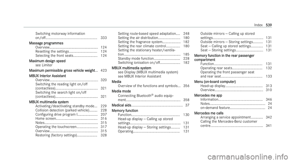 MERCEDES-BENZ GLS SUV 2021 Owners Manual Switching mo
torw ay information
on/o.................................................... 333
Massag
Massag e pr
e progr
ogrammes
ammes
Overview................................................ 124
Re MERCEDES-BENZ GLS SUV 2021 Owners Manual Switching mo
torw ay information
on/o.................................................... 333
Massag
Massag e pr
e progr
ogrammes
ammes
Overview................................................ 124
Re