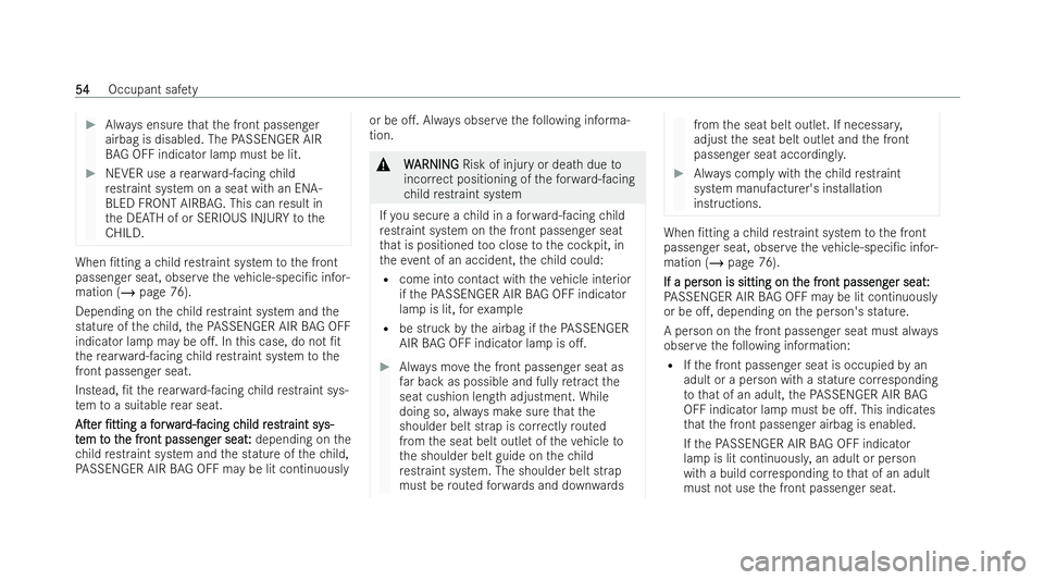 MERCEDES-BENZ GLS SUV 2021 Owners Manual #
Always ensu rethat the front passenger
airbag is disabled. The PASSENGER AIR
BAG OFF indicator la mpmust be lit. #
NEVER use a rear wa rd-facing child
re straint system on a seat wi than ENA-
BLED F MERCEDES-BENZ GLS SUV 2021 Owners Manual #
Always ensu rethat the front passenger
airbag is disabled. The PASSENGER AIR
BAG OFF indicator la mpmust be lit. #
NEVER use a rear wa rd-facing child
re straint system on a seat wi than ENA-
BLED F