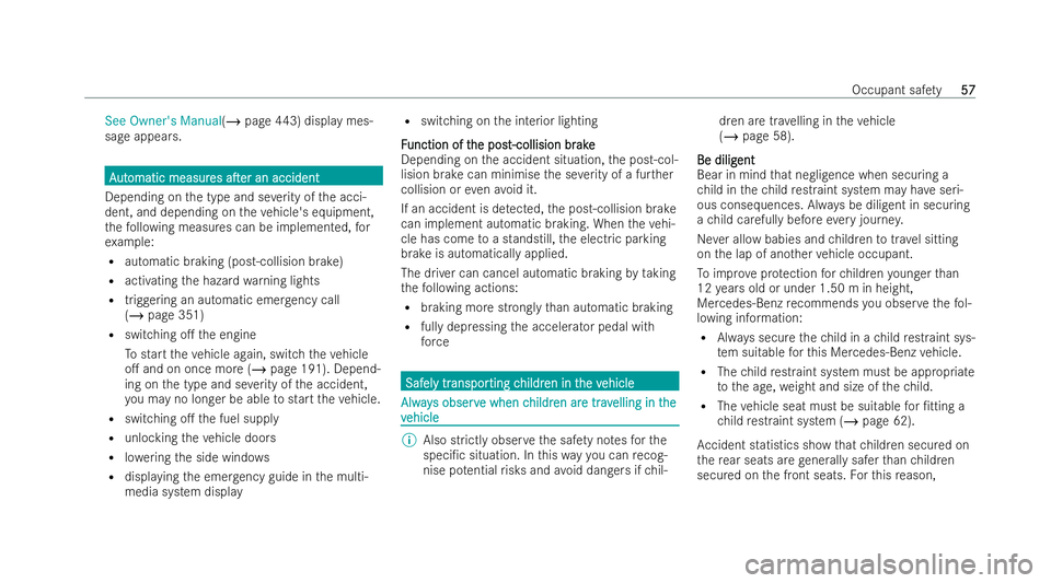 MERCEDES-BENZ GLS SUV 2021 Owners Manual See Owner's Manual(/
page 443) display mes-
sage appears. A
A
ut
ut omatic measur
omatic measur es
esaTer
aTer an accident
an accident
Depending on the type and se verity of the acci-
dent, and MERCEDES-BENZ GLS SUV 2021 Owners Manual See Owner's Manual(/
page 443) display mes-
sage appears. A
A
ut
ut omatic measur
omatic measur es
esaTer
aTer an accident
an accident
Depending on the type and se verity of the acci-
dent, and