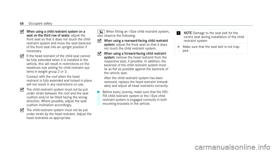 MERCEDES-BENZ GLS SUV 2021 Owners Manual O
When using a c
When using a c hild r
hild res
estrtraint syst
aint syst em on a
em on a
seat on t
seat on t he t
he thir
hirdro
d ro w of seats:
w of seats: adjustthe
front seat so that it does not MERCEDES-BENZ GLS SUV 2021 Owners Manual O
When using a c
When using a c hild r
hild res
estrtraint syst
aint syst em on a
em on a
seat on t
seat on t he t
he thir
hirdro
d ro w of seats:
w of seats: adjustthe
front seat so that it does not