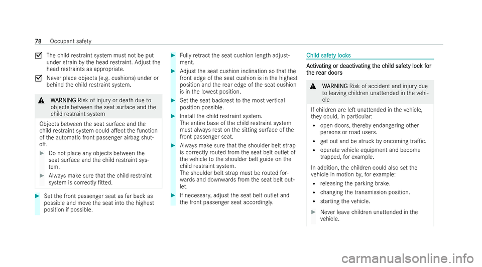 MERCEDES-BENZ GLS SUV 2021 Owners Manual O
Thechild restraint system must not be put
under strain bythe head restraint. Adjust the
head restraints as appropria te.
O Never place objects (e.g. cushions) under or
behind thech ild restraint sys MERCEDES-BENZ GLS SUV 2021 Owners Manual O
Thechild restraint system must not be put
under strain bythe head restraint. Adjust the
head restraints as appropria te.
O Never place objects (e.g. cushions) under or
behind thech ild restraint sys