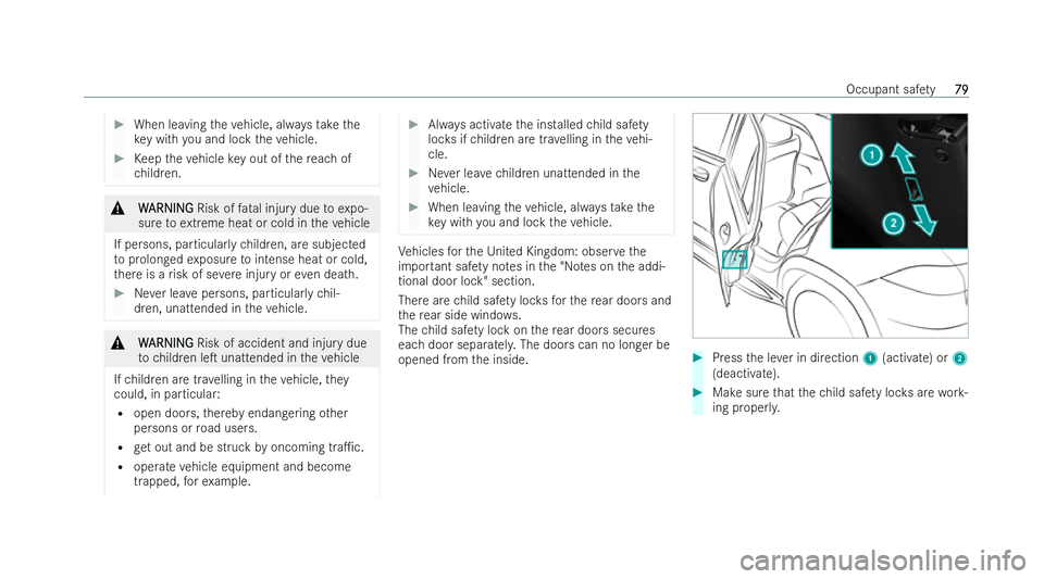 MERCEDES-BENZ GLS SUV 2021  Owners Manual #
When leaving theve hicle, alw aysta ke the
ke y with you and lock theve hicle. #
Keep theve hicle key out of there ach of
ch ildren. &
W
W ARNING
ARNING Risk offatal injury due toexpo-
sure toextrem