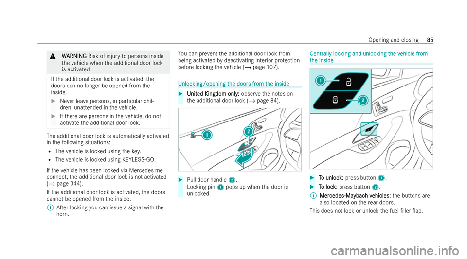 MERCEDES-BENZ GLS SUV 2021 Owners Manual &
W
W ARNI NG
ARNI NGRisk of injury topersons inside
th eve hicle when the additional door lock
is activated
If th e additional door lock is activated, the
doors can no longer be opened from the
insid MERCEDES-BENZ GLS SUV 2021 Owners Manual &
W
W ARNI NG
ARNI NGRisk of injury topersons inside
th eve hicle when the additional door lock
is activated
If th e additional door lock is activated, the
doors can no longer be opened from the
insid