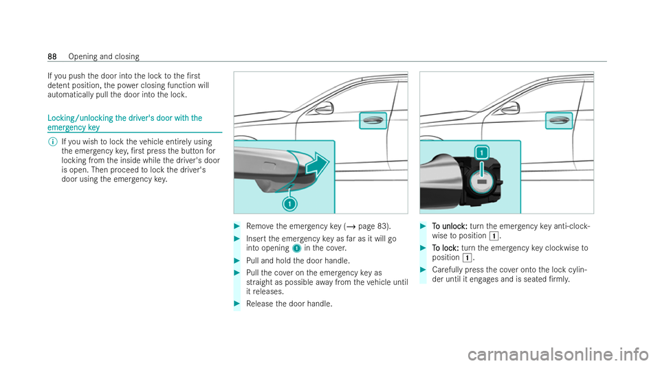 MERCEDES-BENZ GLS SUV 2021 Owners Manual If
yo u push the door into the lock tothe /rst
de tent position, the po wer closing function will
automatically pull the door into the loc k. Loc
Loc
king/unloc
king/unloc king t
king the dr
he driv
MERCEDES-BENZ GLS SUV 2021 Owners Manual If
yo u push the door into the lock tothe /rst
de tent position, the po wer closing function will
automatically pull the door into the loc k. Loc
Loc
king/unloc
king/unloc king t
king the dr
he driv