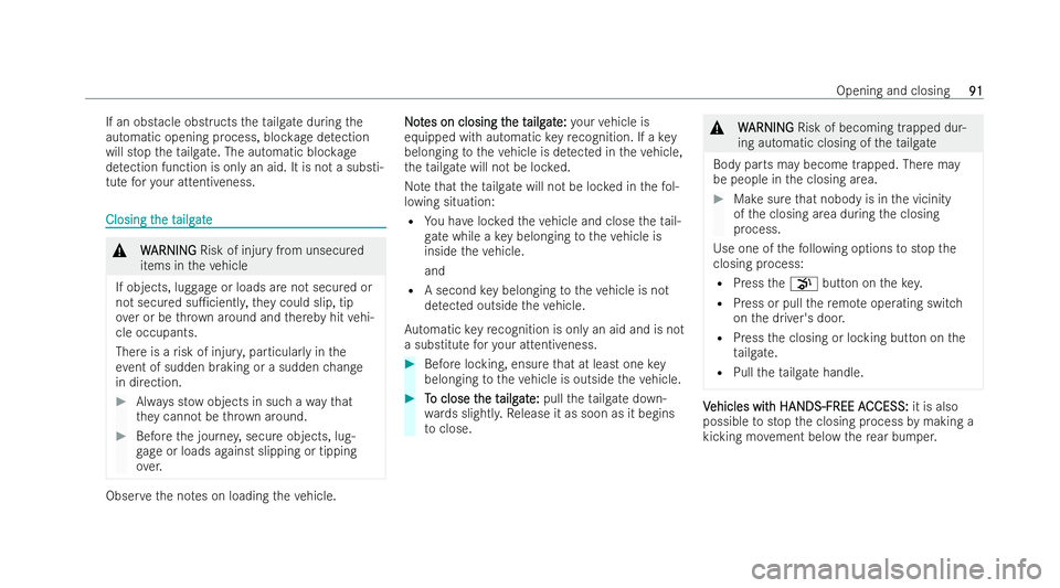 MERCEDES-BENZ GLS SUV 2021 Owners Manual If an obs
tacle obstructs theta ilgate during the
automatic opening process, bloc kage detection
will stop theta ilgate. The automatic bloc kage
de tection function is only an aid. It is not a substi- MERCEDES-BENZ GLS SUV 2021 Owners Manual If an obs
tacle obstructs theta ilgate during the
automatic opening process, bloc kage detection
will stop theta ilgate. The automatic bloc kage
de tection function is only an aid. It is not a substi-