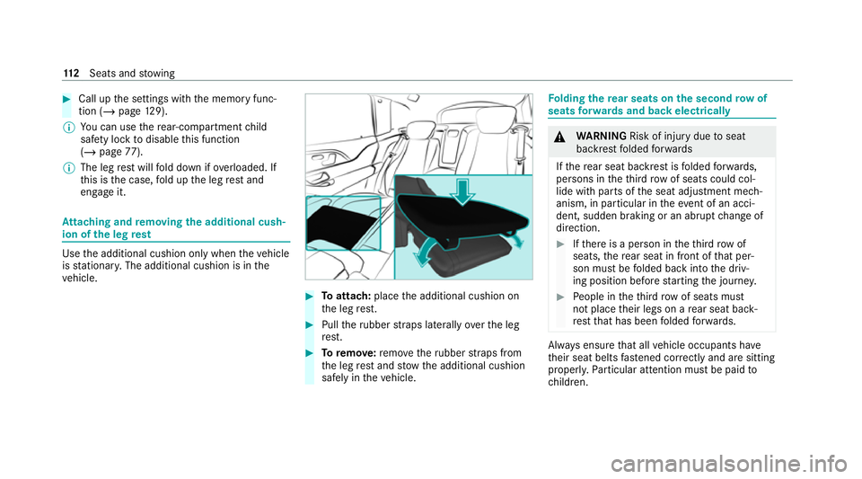 MERCEDES-BENZ GLS SUV 2020 Owners Manual #
Call up the settings with the memory func‐
tion (/ page129).
% You can use there ar-compartment child
saf ety lock todisable this function
(/ page 77).
% The leg rest will fold down if overloaded. MERCEDES-BENZ GLS SUV 2020 Owners Manual #
Call up the settings with the memory func‐
tion (/ page129).
% You can use there ar-compartment child
saf ety lock todisable this function
(/ page 77).
% The leg rest will fold down if overloaded.