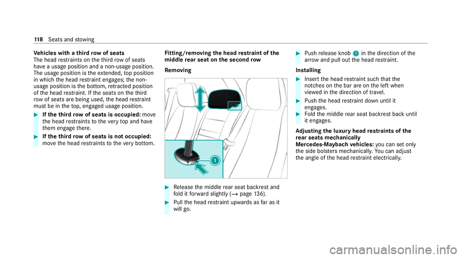 MERCEDES-BENZ GLS SUV 2020 Owners Manual Ve
hicles with a third row of seats
The head restra ints on theth ird row of seats
ha ve a usage position and a non-usage position.
The usage position is theex tended, top position
in which the head r MERCEDES-BENZ GLS SUV 2020 Owners Manual Ve
hicles with a third row of seats
The head restra ints on theth ird row of seats
ha ve a usage position and a non-usage position.
The usage position is theex tended, top position
in which the head r