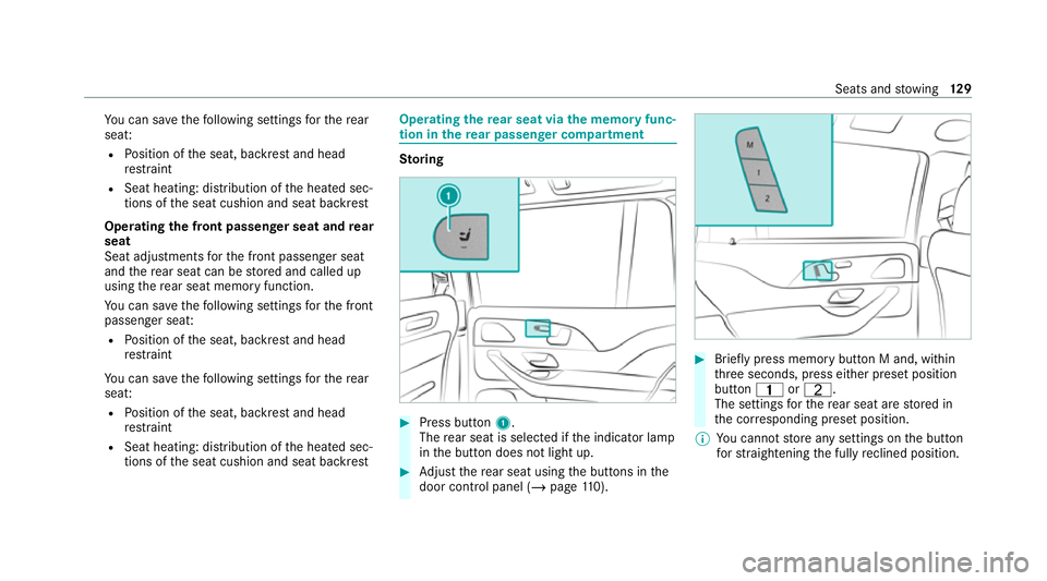 MERCEDES-BENZ GLS SUV 2020 Owners Manual Yo
u can sa vethefo llowing settings forth ere ar
seat:
R Position of the seat, backrest and head
re stra int
R Seat heating: distribution of the heated sec‐
tions of the seat cushion and seat backr MERCEDES-BENZ GLS SUV 2020 Owners Manual Yo
u can sa vethefo llowing settings forth ere ar
seat:
R Position of the seat, backrest and head
re stra int
R Seat heating: distribution of the heated sec‐
tions of the seat cushion and seat backr