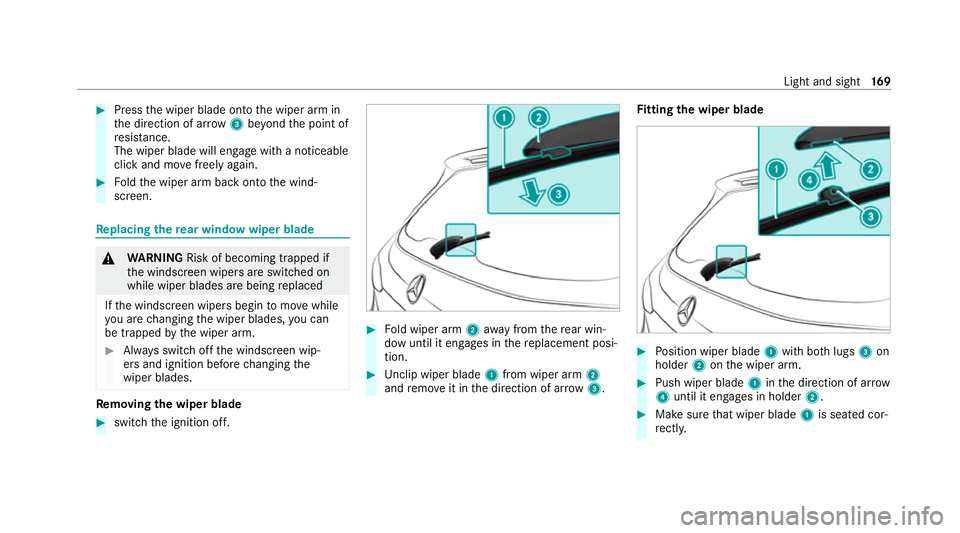 MERCEDES-BENZ GLS SUV 2020 Owners Manual #
Press the wiper blade onto the wiper arm in
th e direction of ar row3beyond the point of
re sis tance.
The wiper blade will engage wi tha noticeable
click and mo vefreely again. #
Foldthe wiper arm MERCEDES-BENZ GLS SUV 2020 Owners Manual #
Press the wiper blade onto the wiper arm in
th e direction of ar row3beyond the point of
re sis tance.
The wiper blade will engage wi tha noticeable
click and mo vefreely again. #
Foldthe wiper arm