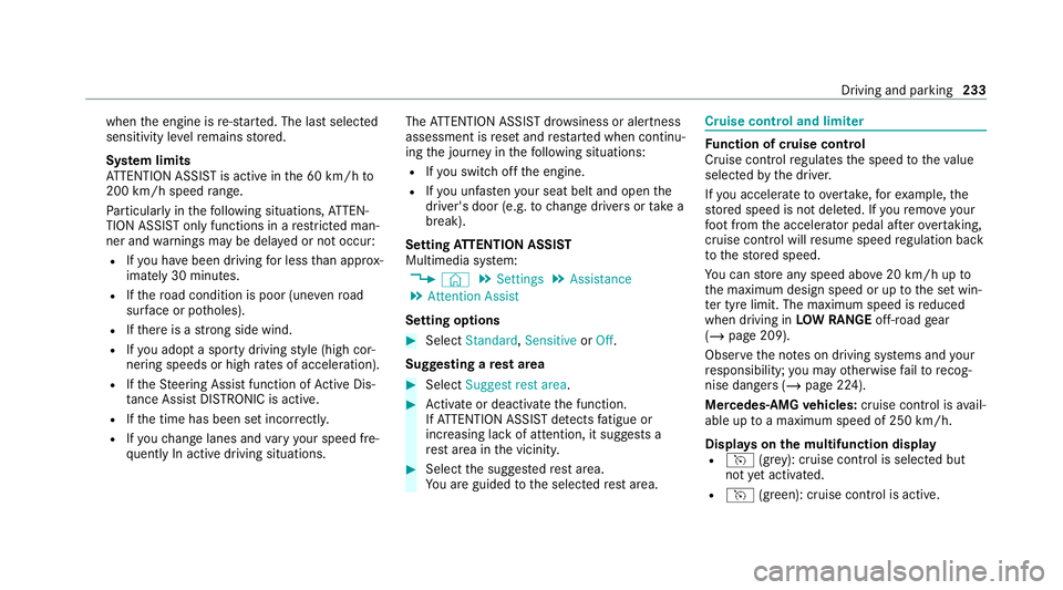 MERCEDES-BENZ GLS SUV 2020 Owners Manual when
the engine is re-sta rted. The last selected
sensitivity le velre mains stored.
Sy stem limits
AT TENTION ASSIST is active in the 60 km/h to
200 km/h speed range.
Pa rticular lyin thefo llowing s MERCEDES-BENZ GLS SUV 2020 Owners Manual when
the engine is re-sta rted. The last selected
sensitivity le velre mains stored.
Sy stem limits
AT TENTION ASSIST is active in the 60 km/h to
200 km/h speed range.
Pa rticular lyin thefo llowing s