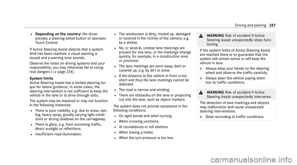 MERCEDES-BENZ GLS SUV 2020 Owners Manual R
Depending on the count ry:th e driver
presses a steering wheel button or operates
To uch Control
If Ac tive Steering Assist de tects that a sy stem
limit has been reached, a visual warning is
issued MERCEDES-BENZ GLS SUV 2020 Owners Manual R
Depending on the count ry:th e driver
presses a steering wheel button or operates
To uch Control
If Ac tive Steering Assist de tects that a sy stem
limit has been reached, a visual warning is
issued