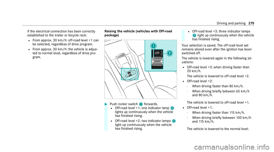 MERCEDES-BENZ GLS SUV 2020 Owners Manual If
th e electrical connection has been cor rectly
es tablished tothe trailer or bicycle rack:
R From appr ox. 30 km/h: off-road le vel +1 can
be selec ted, rega rdless of drive program.
R From appr ox MERCEDES-BENZ GLS SUV 2020 Owners Manual If
th e electrical connection has been cor rectly
es tablished tothe trailer or bicycle rack:
R From appr ox. 30 km/h: off-road le vel +1 can
be selec ted, rega rdless of drive program.
R From appr ox