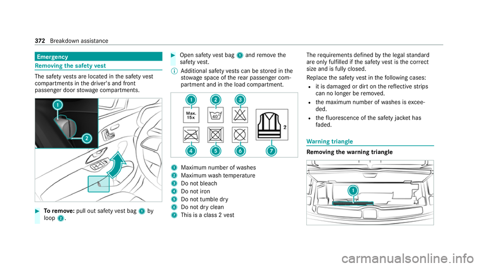 MERCEDES-BENZ GLS SUV 2020  Owners Manual Emer
gency Re
moving the saf etyve st The saf
etyve sts are located in the saf etyve st
compa rtments in the driver's and front
passenger door stowage compartments. #
Toremo ve:pull out sa fety ve