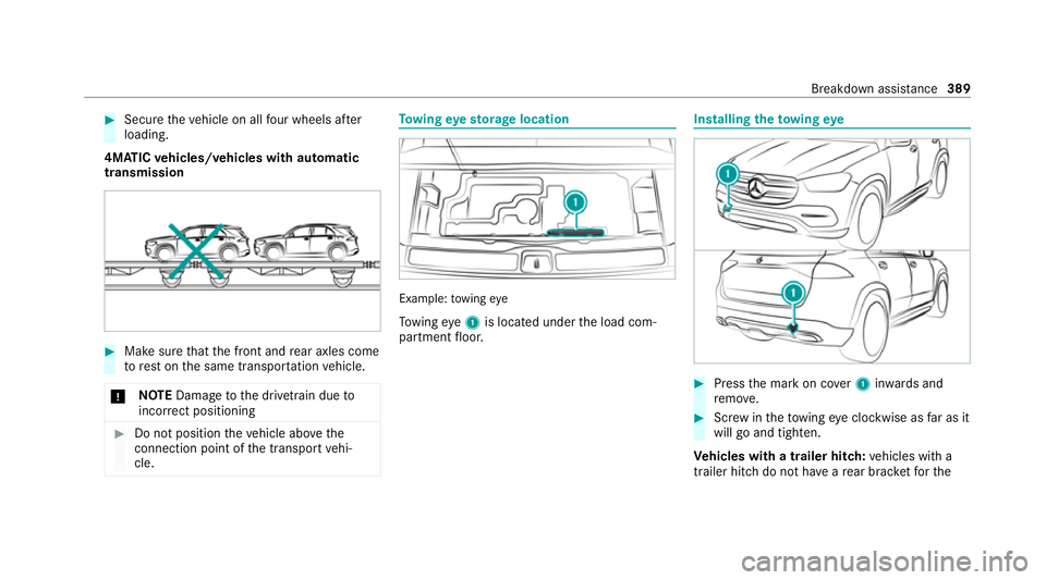 MERCEDES-BENZ GLS SUV 2020  Owners Manual #
Secu retheve hicle on all four wheels af ter
loading.
4MATIC vehicles/ vehicles with automatic
transmission #
Make sure that the front and rear axles come
to rest on the same transpor tation vehicle