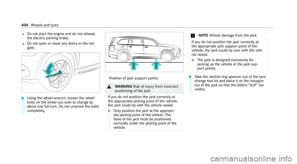 MERCEDES-BENZ GLS SUV 2020 Owners Manual R
Do not start the engine and do not release
th e electric parking brake.
R Do not open or close any doors or theta il‐
ga te. #
Using the wheel wrench, loosen the wheel
bolts on the wheel you wish MERCEDES-BENZ GLS SUV 2020 Owners Manual R
Do not start the engine and do not release
th e electric parking brake.
R Do not open or close any doors or theta il‐
ga te. #
Using the wheel wrench, loosen the wheel
bolts on the wheel you wish