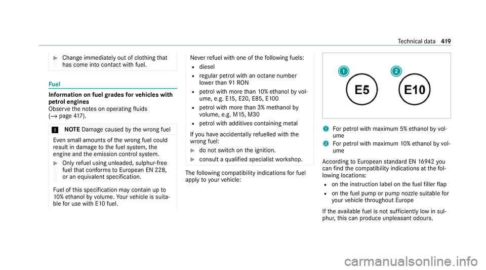 MERCEDES-BENZ GLS SUV 2020 Owners Manual #
Chan geimmediately out of clo thing that
has come into con tact wi thfuel. Fu
el Information on fuel
grades forve hicles with
petrol engines
Obser vethe no tes on operating fluids
(/ page 417).
* NO MERCEDES-BENZ GLS SUV 2020 Owners Manual #
Chan geimmediately out of clo thing that
has come into con tact wi thfuel. Fu
el Information on fuel
grades forve hicles with
petrol engines
Obser vethe no tes on operating fluids
(/ page 417).
* NO