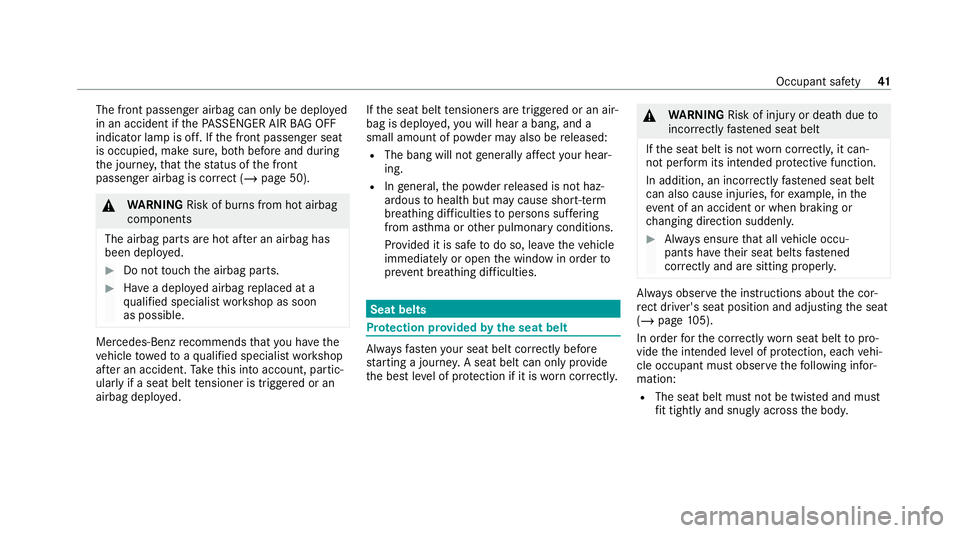 MERCEDES-BENZ GLS SUV 2020  Owners Manual The front passenger airbag can only be deplo
yed
in an accident if thePA SSENGER AIR BAG OFF
indicator lamp is off. If the front passenger seat
is occupied, make sure, bo thbefore and during
th e jour