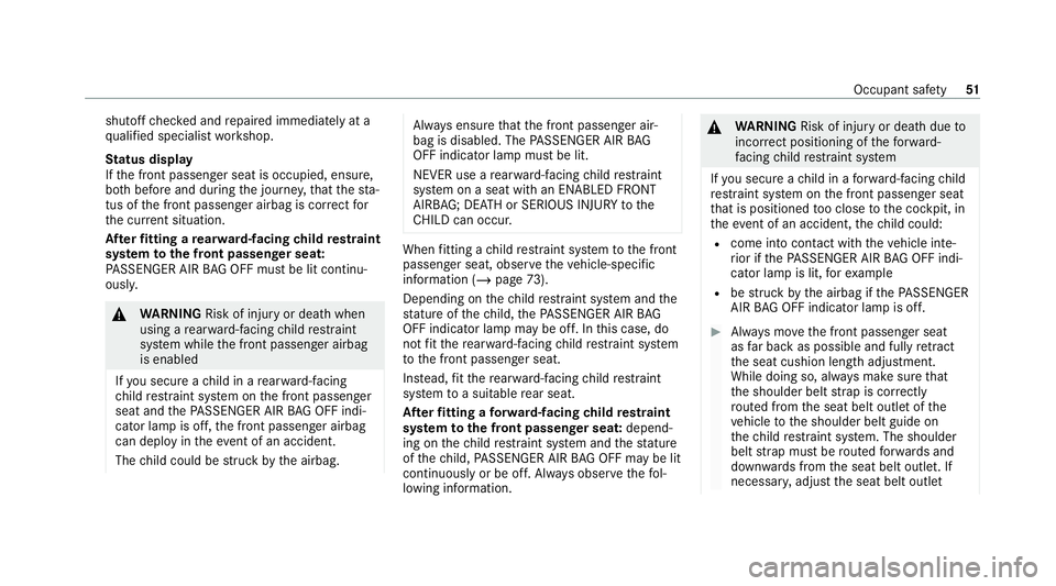 MERCEDES-BENZ GLS SUV 2020  Owners Manual shutoff
checked and repaired immediately at a
qu alified specialist workshop.
St atus display
If th e front passenger seat is occupied, ensure,
bo th before and during the journe y,that thest a‐
tus