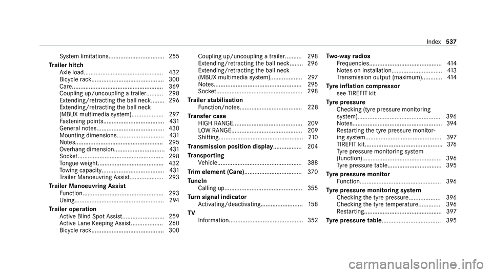 MERCEDES-BENZ GLS SUV 2020 Owners Manual Sy
stem limitations................................. 255
Tr ailer hitch
Axle load.............................................. .432
Bicycle rack ........................................... 300
Ca re. MERCEDES-BENZ GLS SUV 2020 Owners Manual Sy
stem limitations................................. 255
Tr ailer hitch
Axle load.............................................. .432
Bicycle rack ........................................... 300
Ca re.