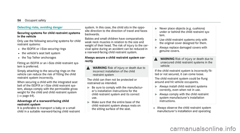 MERCEDES-BENZ GLS SUV 2020  Owners Manual De
tecting risks, avoiding dan ger Securing sy
stems forch ild restra int sy stems
in theve hicle
Only use thefo llowing securing sy stems forch ild
re stra int sy stems:
R the ISOFIX or i-Size securi