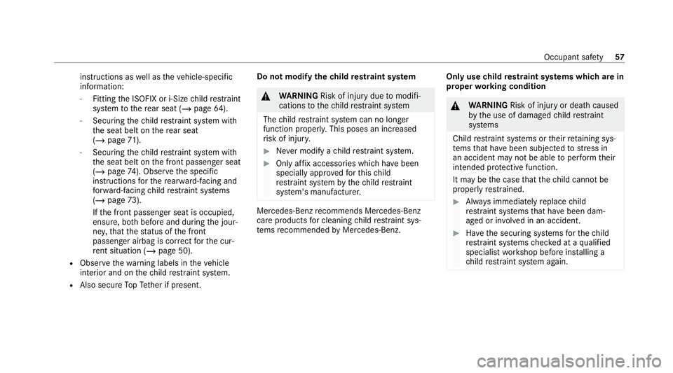 MERCEDES-BENZ GLS SUV 2020  Owners Manual instructions as
well as theve hicle-specific
information:
- Fitting the ISOFIX or i-Size child restra int
sy stem tothere ar seat (/ page64).
- Securing thech ild restra int sy stem with
th e seat bel